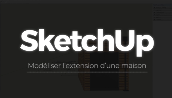 SketchUp : Le Pack dont vous avez besoin pour Exceller